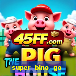 super bino go dinheiro infinito 2024
